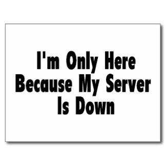 im_only_here_because_my_server_is_down_postcards-r2173a772494d4b68a765a40eac7b3079_vgbaq_8byvr_324